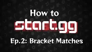 How to Start.gg | Ep.2: Bracket Matches