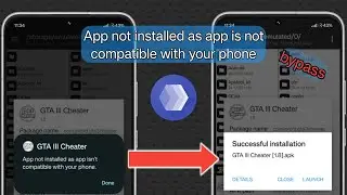 App not installed as app is not compatible with your phone bypass | fixed app not installed