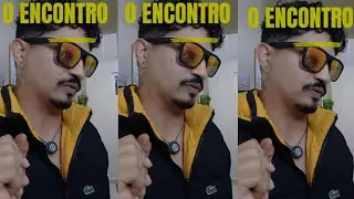 O ENCONTRO