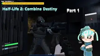 Half-Life 2: Combine Destiny Part 1 | Gmod