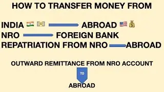 How To Transfer Money From India to a Foreign Bank | GST Fees | Repatriation or Remittance From NRO