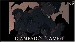 [Campaign Name?] Session 9 - Rules of Engagement