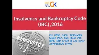 Insolvency and Bankruptcy code (IBC) : Explained & Simplified