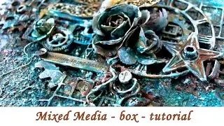Mixed media - altered box - step by step tutorial