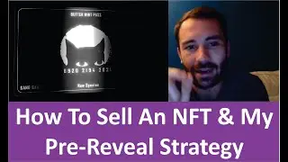 How To Sell An NFT & My Pre-Reveal Selling Strategy