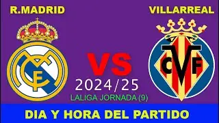 REAL MADRID VS VILLARREAL CUANDO JUEGAN FECHA HORARIO DÍA Y HORA EN VARIOS PAÍSES