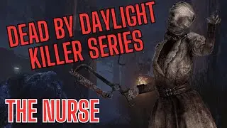 Dead by Daylight Killer Series: Episode 4 - THE NURSE Breakdown!