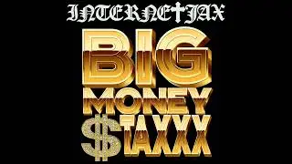 Internetjax- Big Money $taXXX