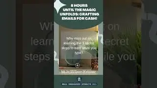 8 hours until the Magic Unfolds: Crafting Emails for Cash!