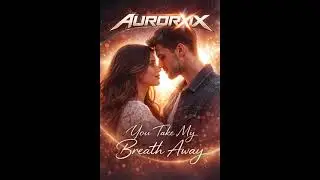 Aurorix – You Take My Breath Away | New Song 2026