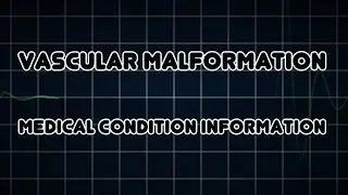Vascular malformation (Medical Condition)