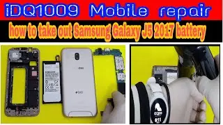 how to take out Samsung Galaxy J5 2017 battery 100% esay idq1009.offical 