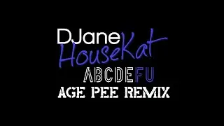 DJane HouseKat - ABCDEFU (Age Pee loves Gigi Preview)