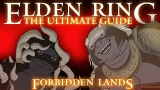 THE FORBIDDEN LANDS - ELDEN RING: THE ULTIMATE GUIDE - 100% COMPLETE WALKTHROUGH - PART 36