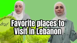 Favorite places to visit in Lebanon