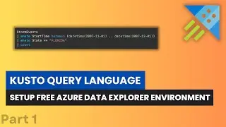 01 KQL Tutorial | Setup Your Free Azure Data Explorer Environment | Use KQL for Free