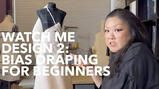 Draping on the Bias for Beginners: Watch Me Design: Season 2: Ep 7