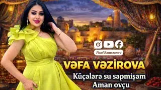 Vəfa Vəzirova - "Küçələrə su səpmişəm", "Aman ovçu" (2021)