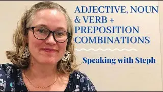 Adjectives, Nouns & Verbs + Prepositions English Grammar - Speaking with Steph 