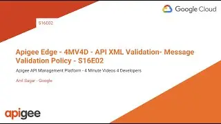 Apigee Edge - 4MV4D - API XML Validation- Message Validation Policy - S16E02