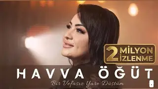 Havva Öğüt - Bir Vefasız Yare Düştüm I 2025