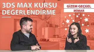 3d Max Kursu Hakkında Yorum | Gizem Geçgel | Mimar  | 3Ds Max | Memduh Tanrıöver