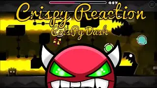 Geometry Dash [Medium Demon] - Crispy Reaction - by CrisPy Dash