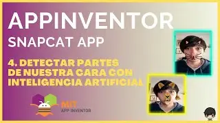 4. SnapCat con AppInventor: Detectar partes de la cara con Inteligencia Artificial y FaceMesh