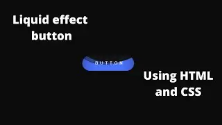 How to create a stylish liquid button using HTML and CSS
