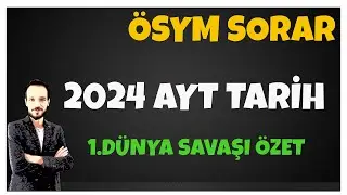 AYT TARİH 2024 NOKTA ATIŞI * 1. DÜNYA SAVAŞI -ÖZET 