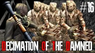 RESIDENT EVIL 4 DECIMATION OF THE DAMNED PARTE 16 