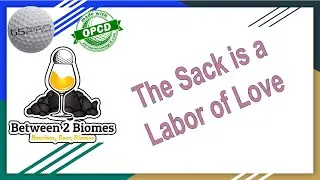 Between Two Biomes - Season 3 Episode 23: The Sack is a  Labor of Love
