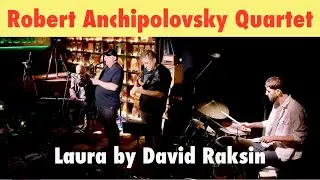 Robert Anchipolovsky Quartet Laura
