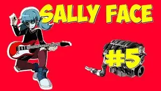 Sally Face - Озвучка фанфика Двигатель в груди имеет срок эксплуатации Часть 5