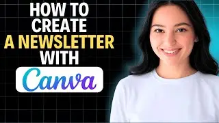✅ How to Create a Newsletter with Canva 2025 (Complete Tutorial)
