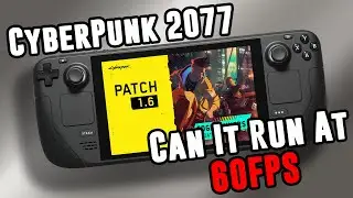 Will Cyberpunk 2077 Run At 60FPS | Steam Deck