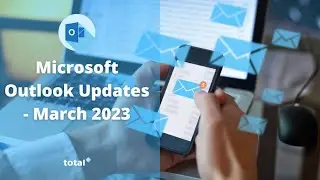 NEW Microsoft Outlook Updates - March 2023