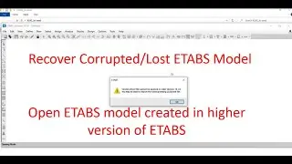 How to Recover Lost/Corrupted ETABS Model | open ETABS model in older Version