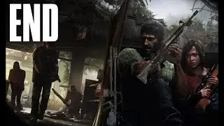A Totally Normal Playthrough of The Last of Us - ENDING