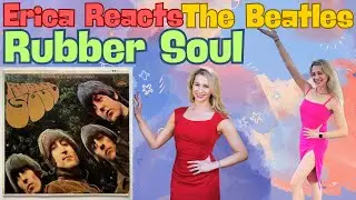 Erica Reacts - Beatles - Rubber Soul - Entire Album