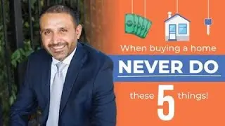 Never Do These 5 Things When Buying A Home!