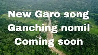 New Garo song ganching nomil coming soon 🙏🙏🙏