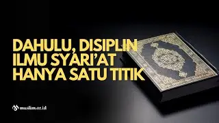 Dahulu, Disiplin Ilmu Syari’at Hanya Satu Titik