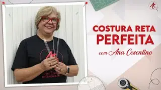 Dificuldade em Costurar Reto? Eu te Ajudo | Patchwork Sem Segredos | Ana Cosentino