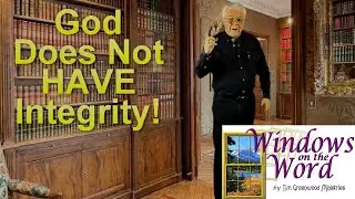 God Does Not HAVE Integrity