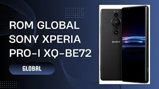ROM GLOBAL Sony Xperia PRO-I XQ-BE72 | Rom Quốc Tế | Google Play