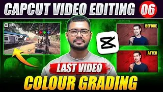 LAST LECTURE of our Editing Course 🙏 CapCut VIDEO EDITING 06 || Colour Grading || Shadab Alam