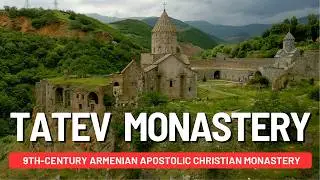 Tatev Monastery | 9th Century Armenian Apostolic Christian Monastery