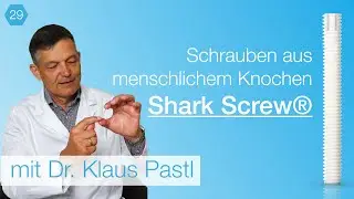 #29 Die Knochenschraube / Shark Screw® -  Die Schraube aus menschlichem Spenderknochen