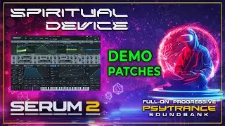100 Psytrance Preset Pack - SPIRITUAL DEVICE - Serum 2 Demo